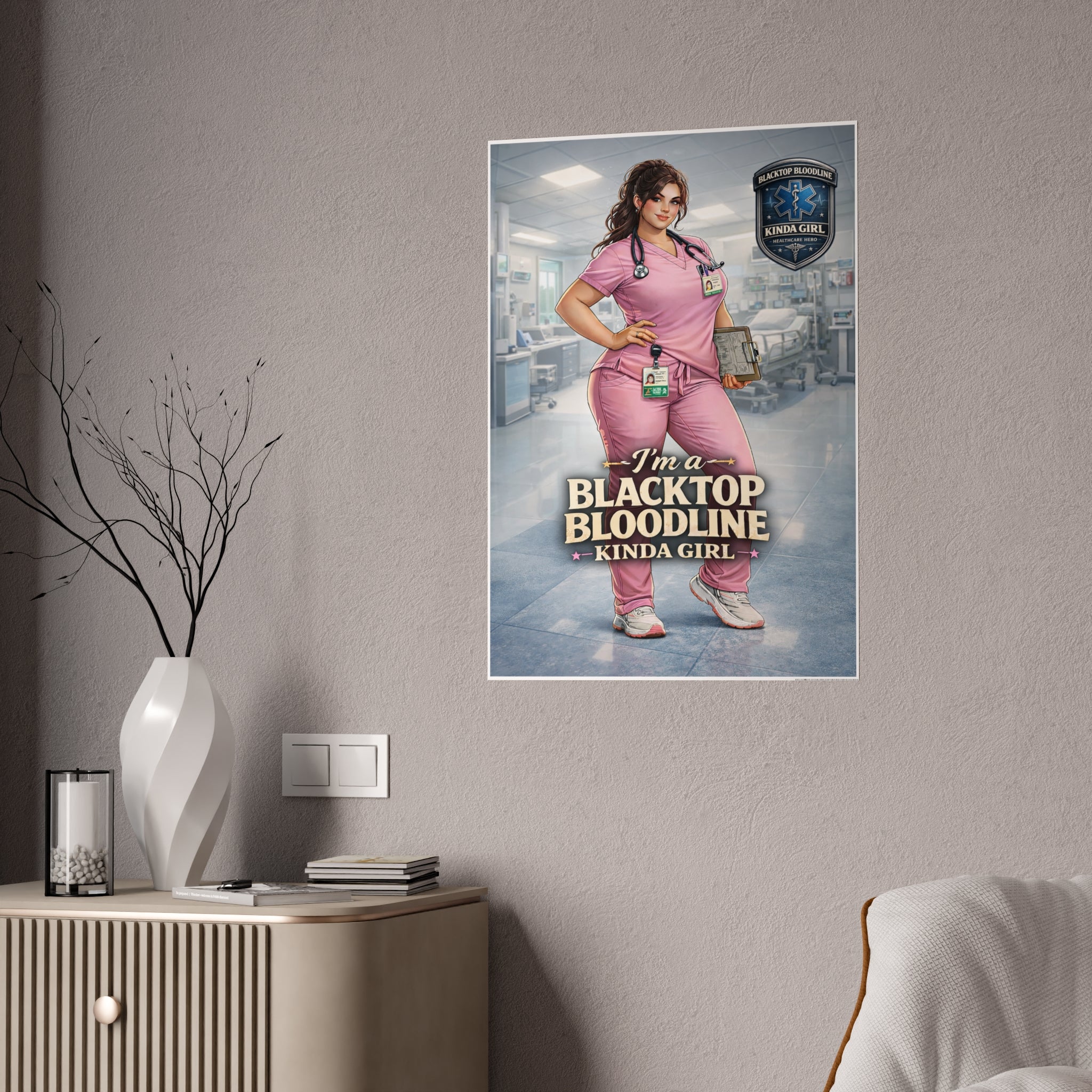 Blacktop Bloodline Kinda Girl – Nurse Art Poster (Healthcare Hero Edition)