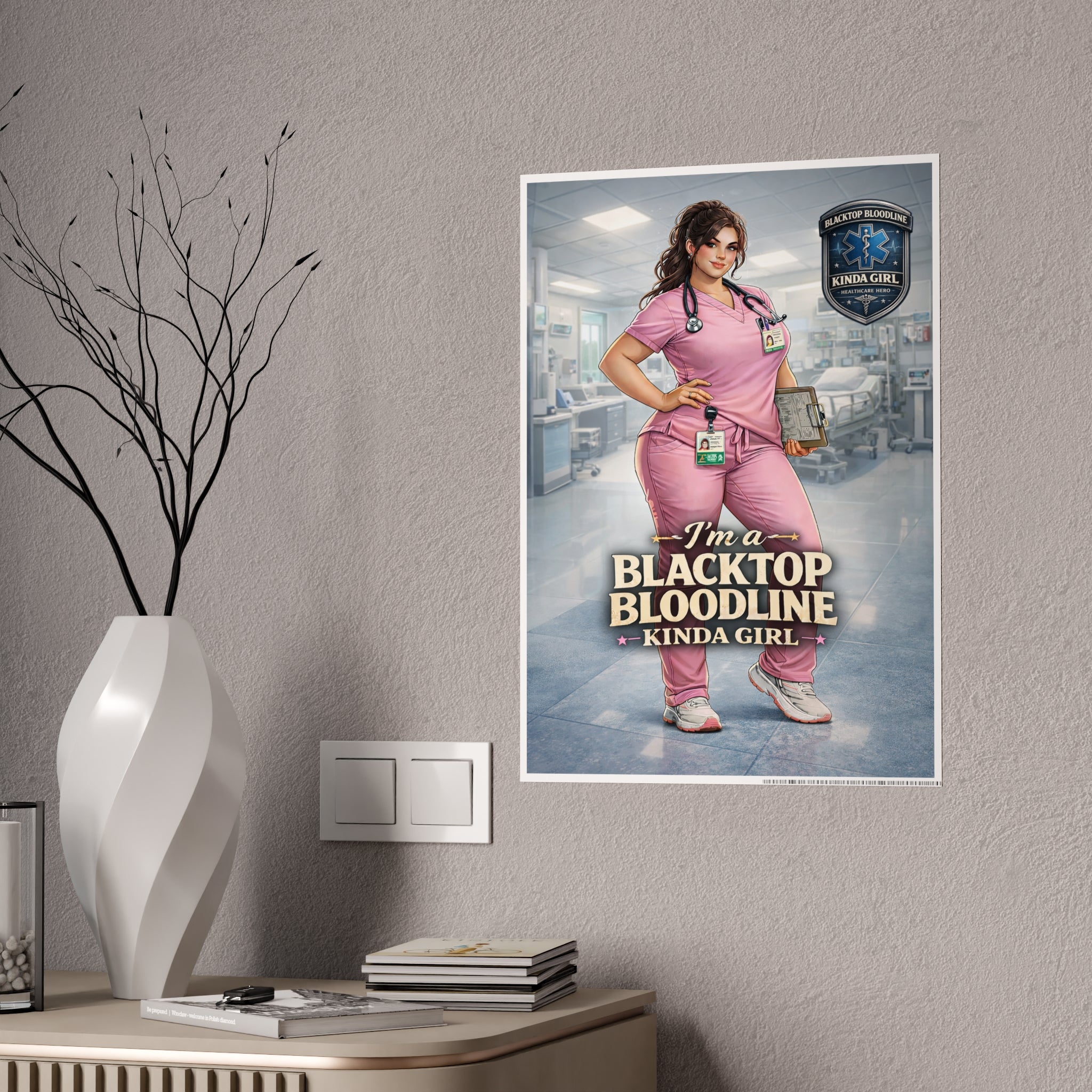 Blacktop Bloodline Kinda Girl – Nurse Art Poster (Healthcare Hero Edition)