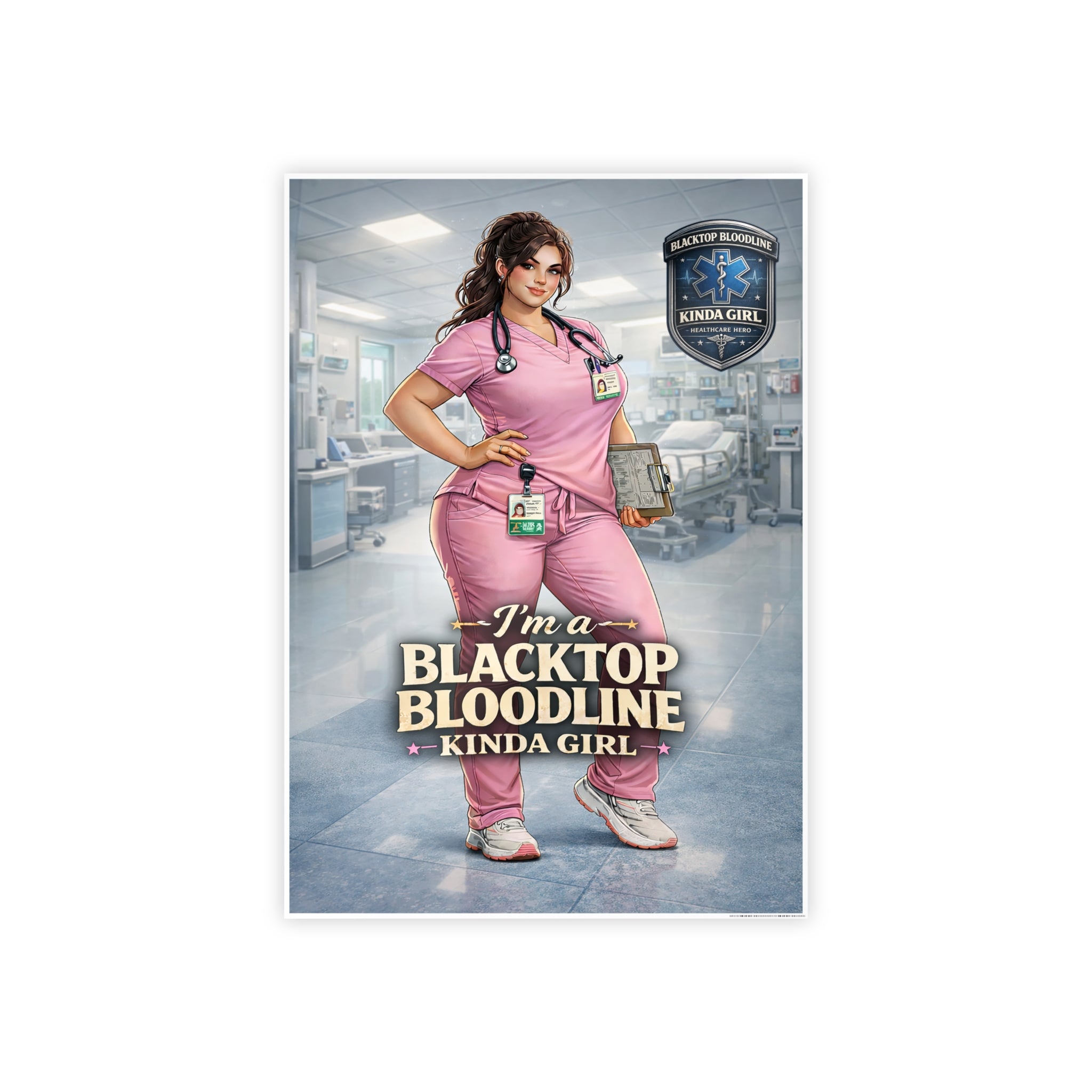 Blacktop Bloodline Kinda Girl – Nurse Art Poster (Healthcare Hero Edition)