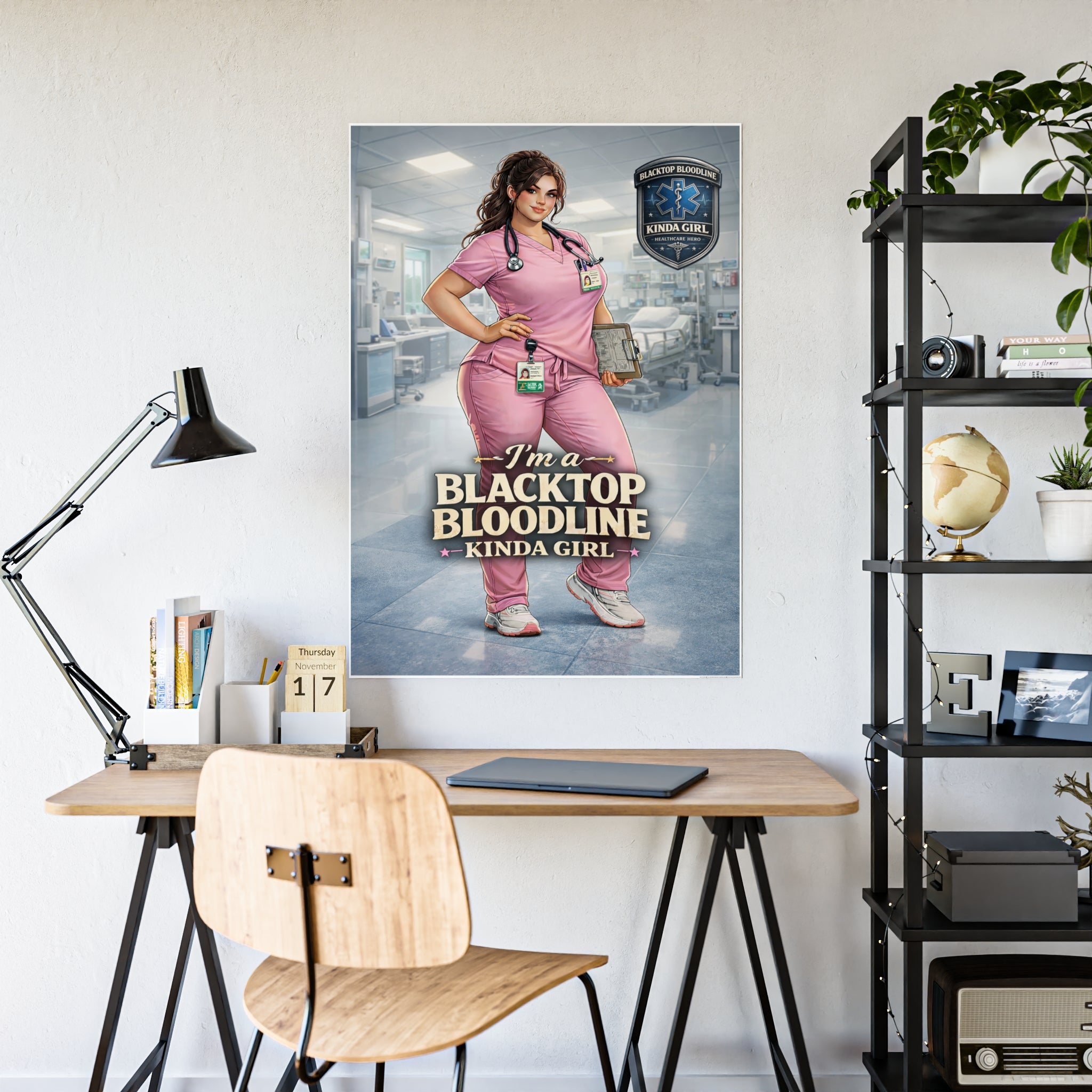 Blacktop Bloodline Kinda Girl – Nurse Art Poster (Healthcare Hero Edition)