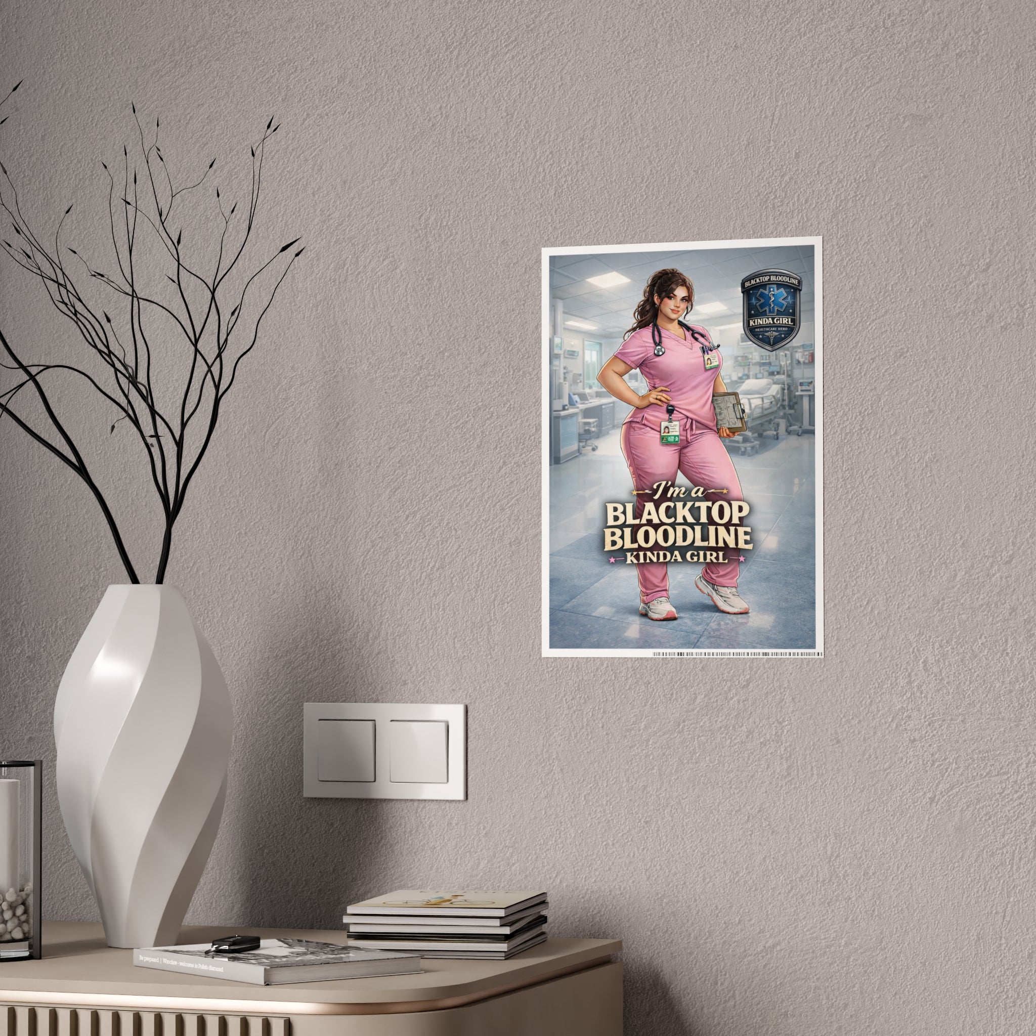 Blacktop Bloodline Kinda Girl – Nurse Art Poster (Healthcare Hero Edition)