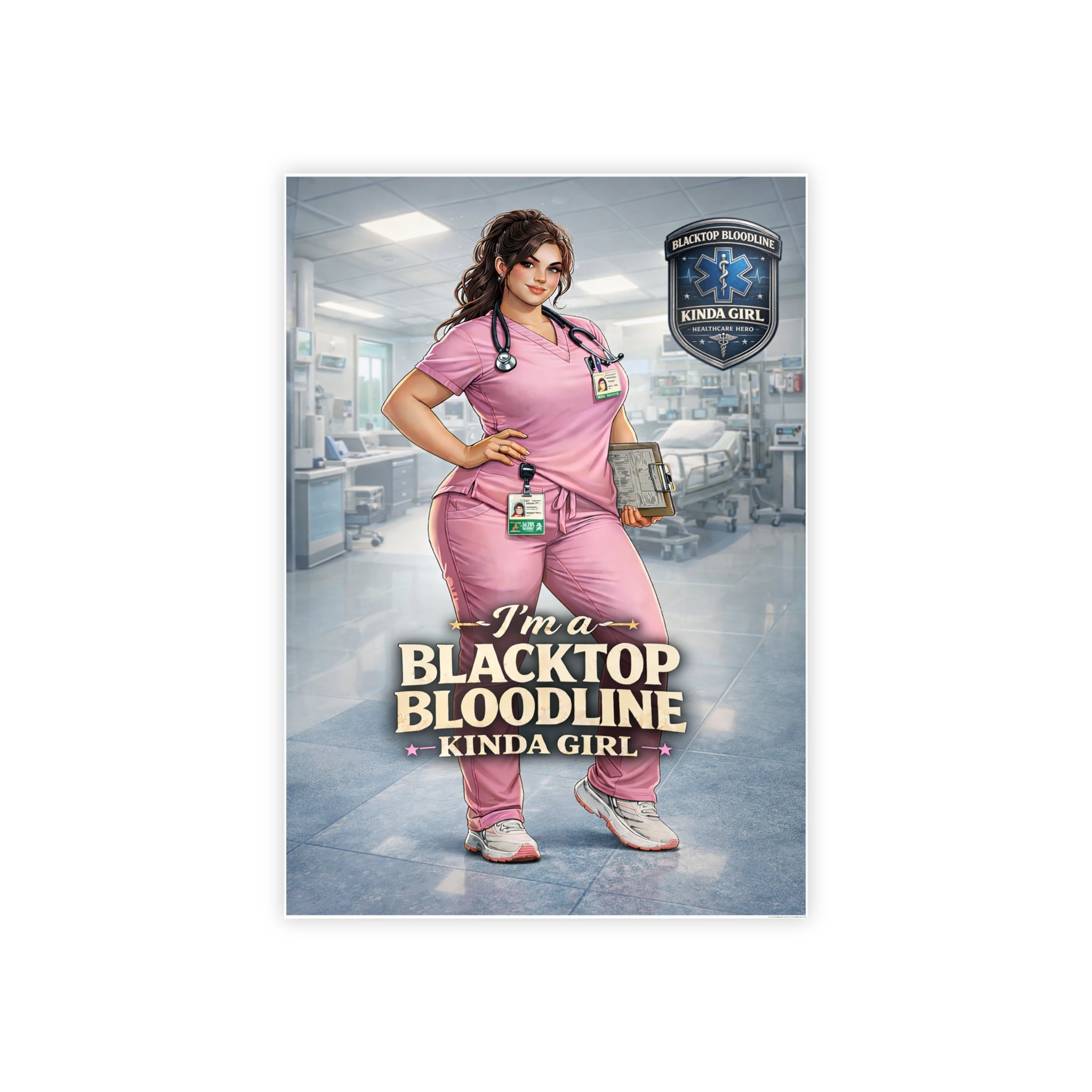 Blacktop Bloodline Kinda Girl – Nurse Art Poster (Healthcare Hero Edition)